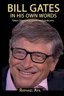 BILL GATES - własnymi słowami - BILL GATES - In His Own Words