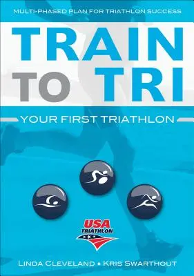 Train to Tri: Twój pierwszy triathlon - Train to Tri: Your First Triathlon