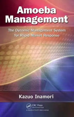 Amoeba Management: Dynamiczny system zarządzania dla szybkiej reakcji rynkowej - Amoeba Management: The Dynamic Management System for Rapid Market Response