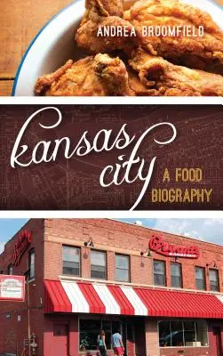 Kansas City: Biografia jedzenia - Kansas City: A Food Biography