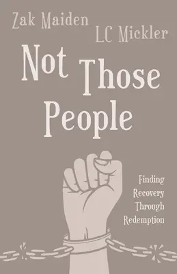 Nie ci ludzie: Odnalezienie uzdrowienia poprzez odkupienie - Not Those People: Finding Recovery Through Redemption