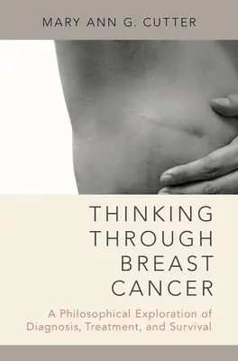 Myśląc przez raka piersi: Filozoficzna eksploracja diagnozy, leczenia i przetrwania - Thinking Through Breast Cancer: A Philosophical Exploration of Diagnosis, Treatment, and Survival