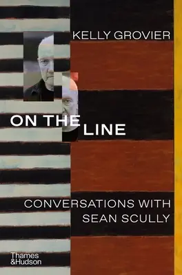 Na linii: Rozmowy z Seanem Scullym - On the Line: Conversations with Sean Scully