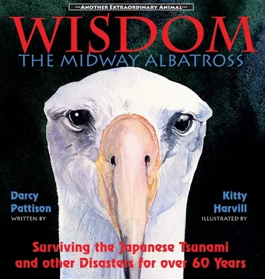 Mądrość, albatros z Midway: Przetrwać japońskie tsunami i inne katastrofy przez ponad 60 lat - Wisdom, the Midway Albatross: Surviving the Japanese Tsunami and Other Disasters for Over 60 Years