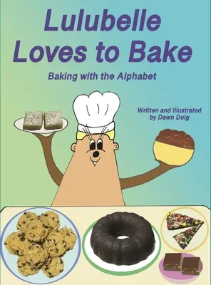 Lulubelle uwielbia piec: Pieczenie z alfabetem: Wielka przygoda niedźwiedzi i przyjaciół w butach - Lulubelle Loves to Bake: Baking with the Alphabet: A Big Shoe Bears and Friends Adventure