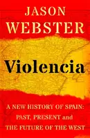 Violencia - Nowa historia Hiszpanii: Przeszłość, teraźniejszość i przyszłość Zachodu - Violencia - A New History of Spain: Past, Present and the Future of the West