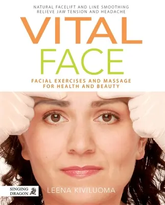 Witalna twarz: Ćwiczenia i masaż twarzy dla zdrowia i urody - Vital Face: Facial Exercises and Massage for Health and Beauty