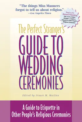 The Perfect Stranger's Guide to Wedding Ceremonies: Przewodnik po etykiecie w ceremoniach religijnych innych ludzi - The Perfect Stranger's Guide to Wedding Ceremonies: A Guide to Etiquette in Other People's Religious Ceremonies