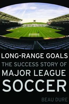 Długodystansowe cele: Historia sukcesu Major League Soccer - Long-Range Goals: The Success Story of Major League Soccer