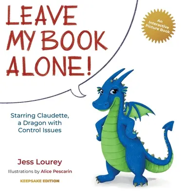 Zostaw moją książkę w spokoju! W roli głównej Claudette, smoczyca z problemami z kontrolą - Leave My Book Alone!: Starring Claudette, a Dragon with Control Issues