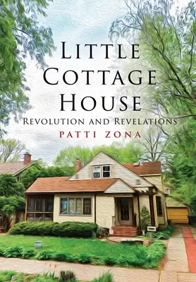 Little Cottage House: Rewolucja i objawienia - Little Cottage House: Revolution and Revelations