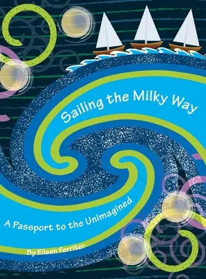 Żeglując Drogą Mleczną: Paszport do niewyobrażalnego - Sailing the Milky Way: A Passport to the Unimagined