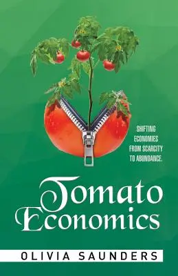 Pomidorowa ekonomia: Zmiana gospodarki z niedoboru na obfitość - Tomato Economics: Shifting Economies from Scarcity to Abundance
