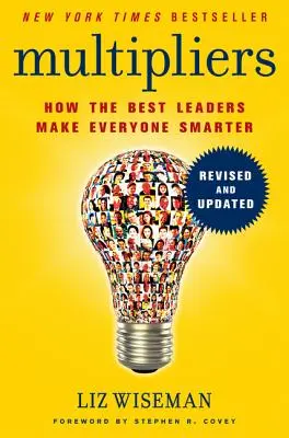 Mnożniki: Jak najlepsi liderzy czynią wszystkich mądrzejszymi - Multipliers: How the Best Leaders Make Everyone Smarter