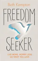 Freedom Seeker - Żyj więcej. Martw się mniej. Rób to, co kochasz. - Freedom Seeker - Live More. Worry Less. Do What You Love.