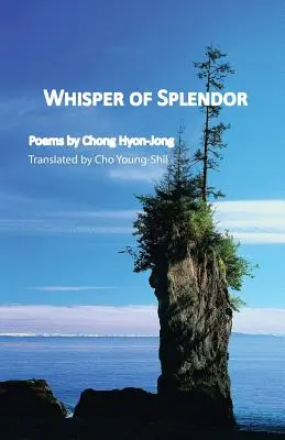 Szept blasku: Wiersze Chong Hyon-Jong - Whisper of Splendor: Poems by Chong Hyon-Jong