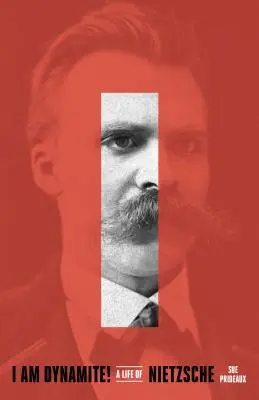 I Am Dynamite!: Życie Nietzschego - I Am Dynamite!: A Life of Nietzsche