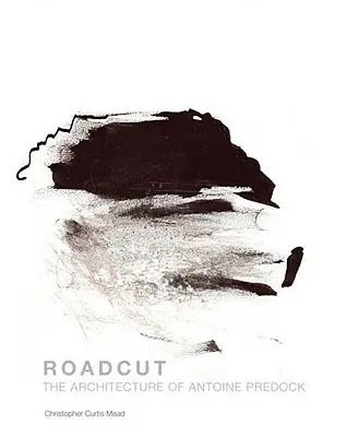 Roadcut: Architektura Antoine'a Predocka - Roadcut: The Architecture of Antoine Predock