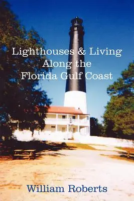 Latarnie morskie i życie wzdłuż wybrzeża Zatoki Florydzkiej - Lighthouses and Living Along the Florida Gulf Coast