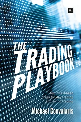 Trading Playbook: Dwa oparte na regułach plany dla Day Trading i Swing Trading - The Trading Playbook: Two Rule-Based Plans for Day Trading and Swing Trading