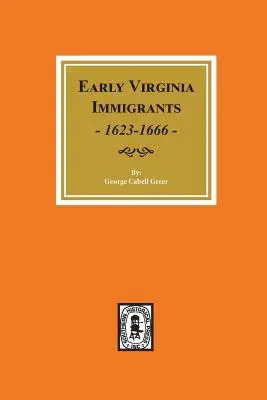 Wcześni imigranci z Wirginii, 1623-1666. - Early Virginia Immigrants, 1623-1666.