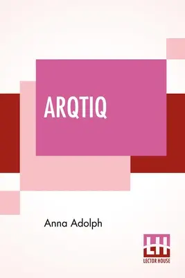 Arqtiq: Studium cudów na biegunie północnym - Arqtiq: A Study Of The Marvels At The North Pole
