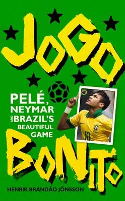 Jogo Bonito: Pele, Neymar i brazylijska piękna gra - Jogo Bonito: Pele, Neymar and Brazil's Beautiful Game