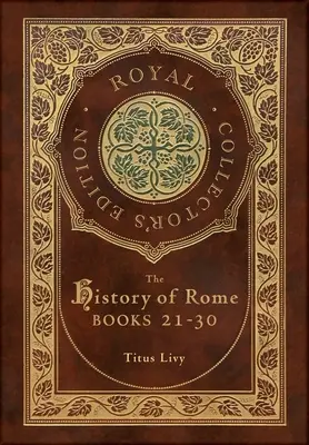 Historia Rzymu: Books 21-31 (Royal Collector's Edition) (twarda oprawa z laminatem i kurtką) - The History of Rome: Books 21-31 (Royal Collector's Edition) (Case Laminate Hardcover with Jacket)