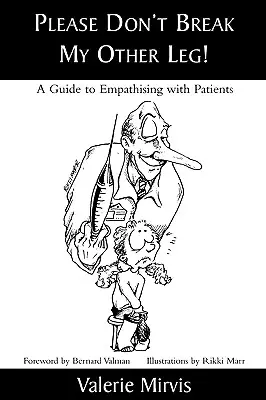 Proszę, nie łam mi drugiej nogi! Przewodnik po empatii z pacjentami - Please Don't Break My Other Leg!: A Guide to Empathising with Patients