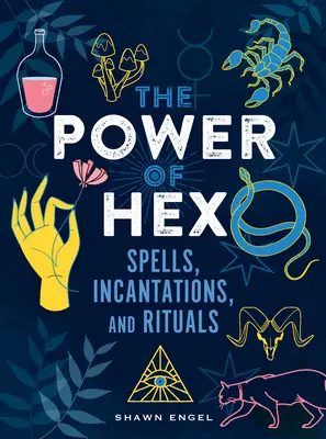 The Power of Hex: zaklęcia, inkantacje i rytuały - The Power of Hex: Spells, Incantations, and Rituals