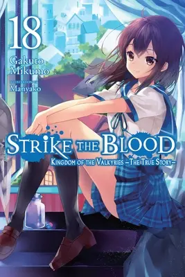 Strike the Blood, Vol. 18 (Light Novel): Królestwo Walkirii - prawdziwa historia - Strike the Blood, Vol. 18 (Light Novel): Kingdom of the Valkyries --The True Story--