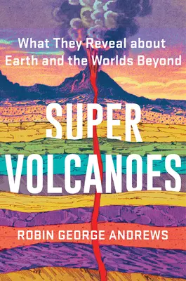 Super wulkany: Co mówią o Ziemi i zaświatach? - Super Volcanoes: What They Reveal about Earth and the Worlds Beyond