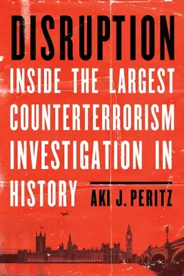 Disruption: Wewnątrz największego śledztwa antyterrorystycznego w historii - Disruption: Inside the Largest Counterterrorism Investigation in History