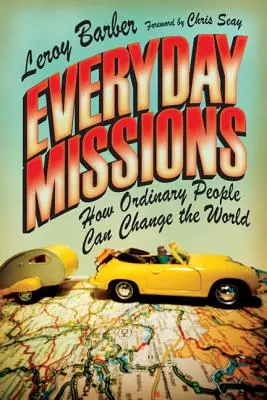 Codzienne misje: Jak zwykli ludzie mogą zmieniać świat - Everyday Missions: How Ordinary People Can Change the World