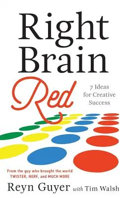 Prawy Czerwony Mózg: 7 pomysłów na kreatywny sukces - Right Brain Red: 7 Ideas for Creative Success