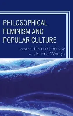 Feminizm filozoficzny i kultura popularna - Philosophical Feminism and Popular Culture
