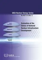 Ocena stanu rozwoju krajowej infrastruktury jądrowej: IAEA Nuclear Energy Series No. Ng-T-3.2. - Evaluation of the Status of National Nuclear Infrastructure Development: IAEA Nuclear Energy Series No. Ng-T-3.2