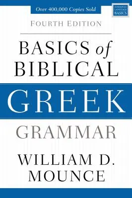 Podstawy biblijnej gramatyki greckiej: wydanie czwarte - Basics of Biblical Greek Grammar: Fourth Edition