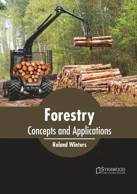 Leśnictwo: Koncepcje i zastosowania - Forestry: Concepts and Applications