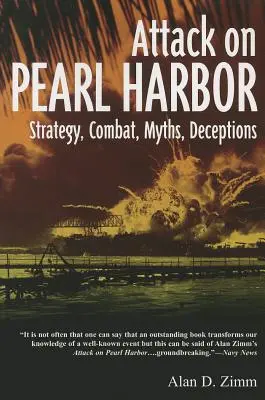 Atak na Pearl Harbor: Strategia, walka, mity, oszustwa - Attack on Pearl Harbor: Strategy, Combat, Myths, Deceptions