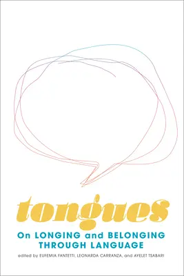 Języki: O tęsknocie i przynależności poprzez język - Tongues: On Longing and Belonging Through Language