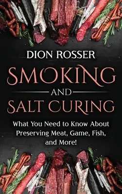 Wędzenie i peklowanie solą: Co musisz wiedzieć o konserwowaniu mięsa, dziczyzny, ryb i nie tylko! - Smoking and Salt Curing: What You Need to Know About Preserving Meat, Game, Fish, and More!