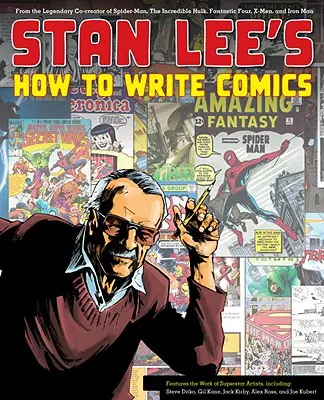 Jak pisać komiksy według Stana Lee: Od legendarnego współtwórcy Spider-Mana, Niesamowitego Hulka, Fantastycznej Czwórki, X-Menów i Iron Mana - Stan Lee's How to Write Comics: From the Legendary Co-Creator of Spider-Man, the Incredible Hulk, Fantastic Four, X-Men, and Iron Man