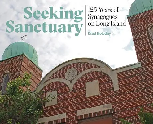 Seeking Sanctuary: 125 lat synagog na Long Island - Seeking Sanctuary: 125 Years of Synagogues on Long Island