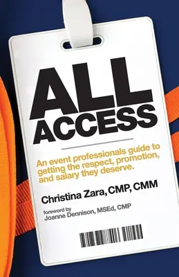 All Access: Przewodnik dla profesjonalistów z branży eventowej, jak zdobyć szacunek, awans i wynagrodzenie, na które zasługują. - All Access: An event professional's guide to getting the respect, promotion and salary they deserve.