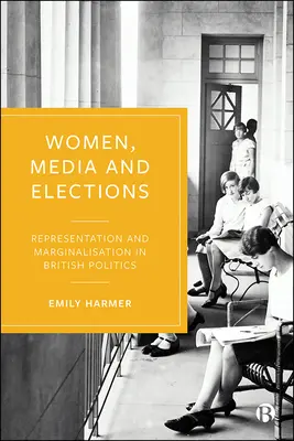 Kobiety, media i wybory: Reprezentacja i marginalizacja w brytyjskiej polityce - Women, Media, and Elections: Representation and Marginalization in British Politics