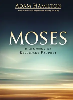 Mojżesz: Śladami niechętnego proroka - Moses: In the Footsteps of the Reluctant Prophet