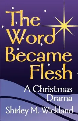 Słowo stało się ciałem: Świąteczny dramat - The Word Became Flesh: A Christmas Drama