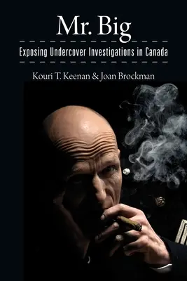 Mr. Big: Ujawnianie tajnych dochodzeń w Kanadzie - Mr. Big: Exposing Undercover Investigations in Canada