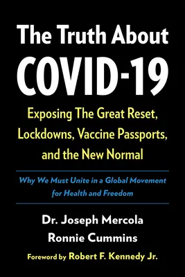 Prawda o Covid-19: Odsłaniając wielki reset, blokady, paszporty szczepionkowe i nową normalność - The Truth about Covid-19: Exposing the Great Reset, Lockdowns, Vaccine Passports, and the New Normal